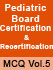 Pediatric Board Certification Review MCQ Vol. 5